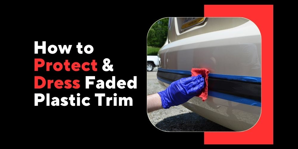 How To Restore Protect Plastic Trim On Cars Detail King