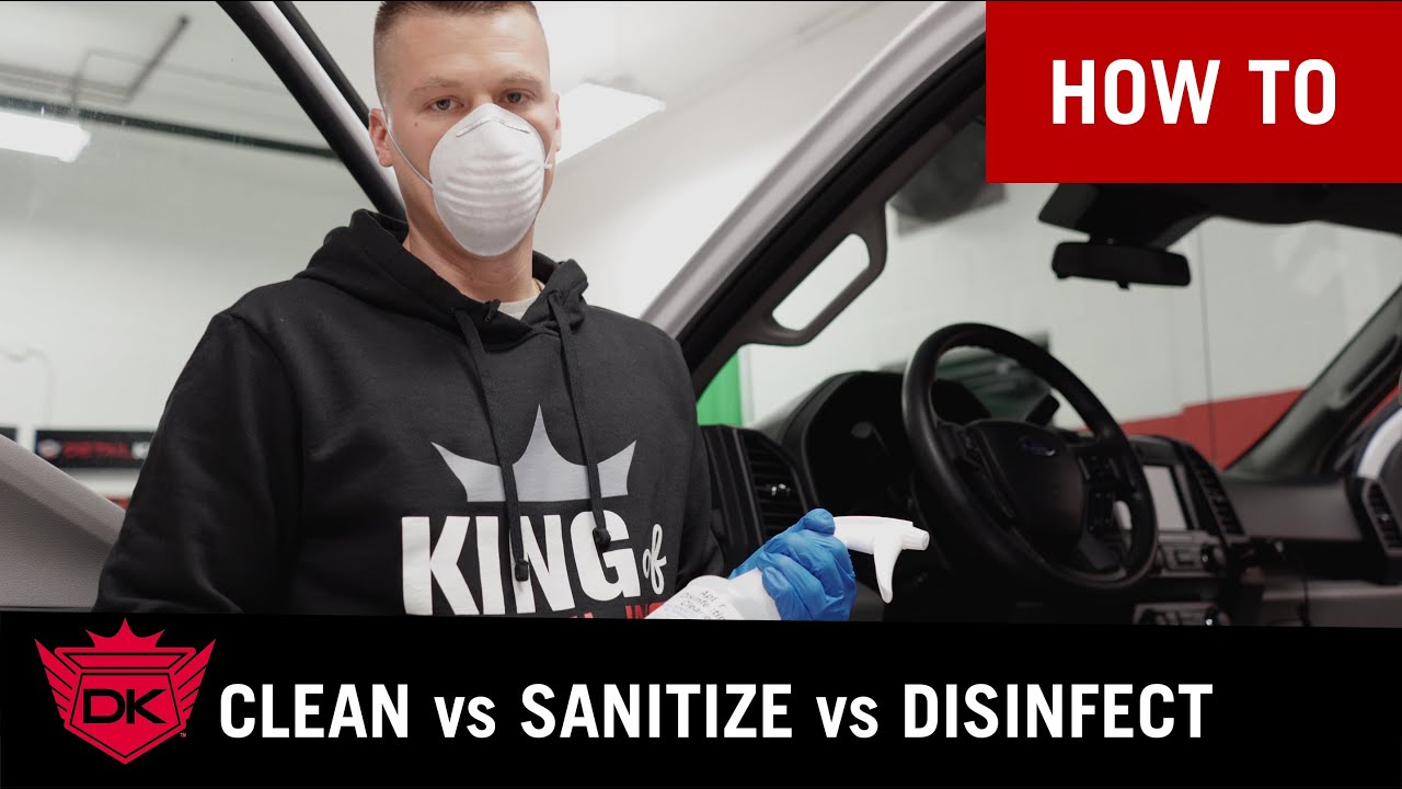 Clean vs Sanitize vs Disinfect Detail King