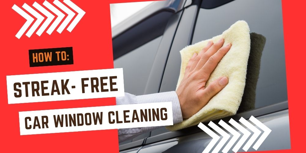 How to Clean Car Windows with StreakFree Perfection